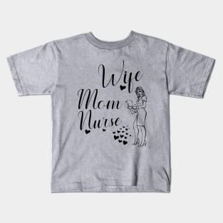 Wife,mom,nurse, Kids T-Shirt